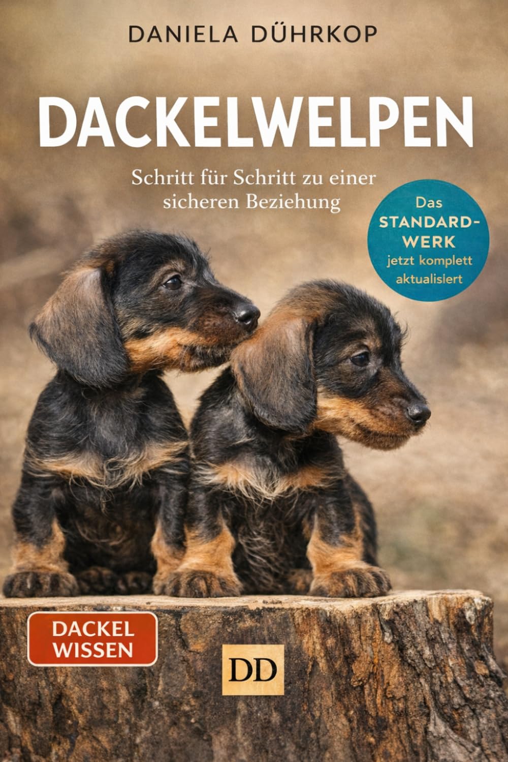 Dackel Welpenbuch - Rassegerechtes Welpentraining: Mit deinem Dackelwelpen Schritt für Schritt in eine sichere Beziehung (Dackelbücher)