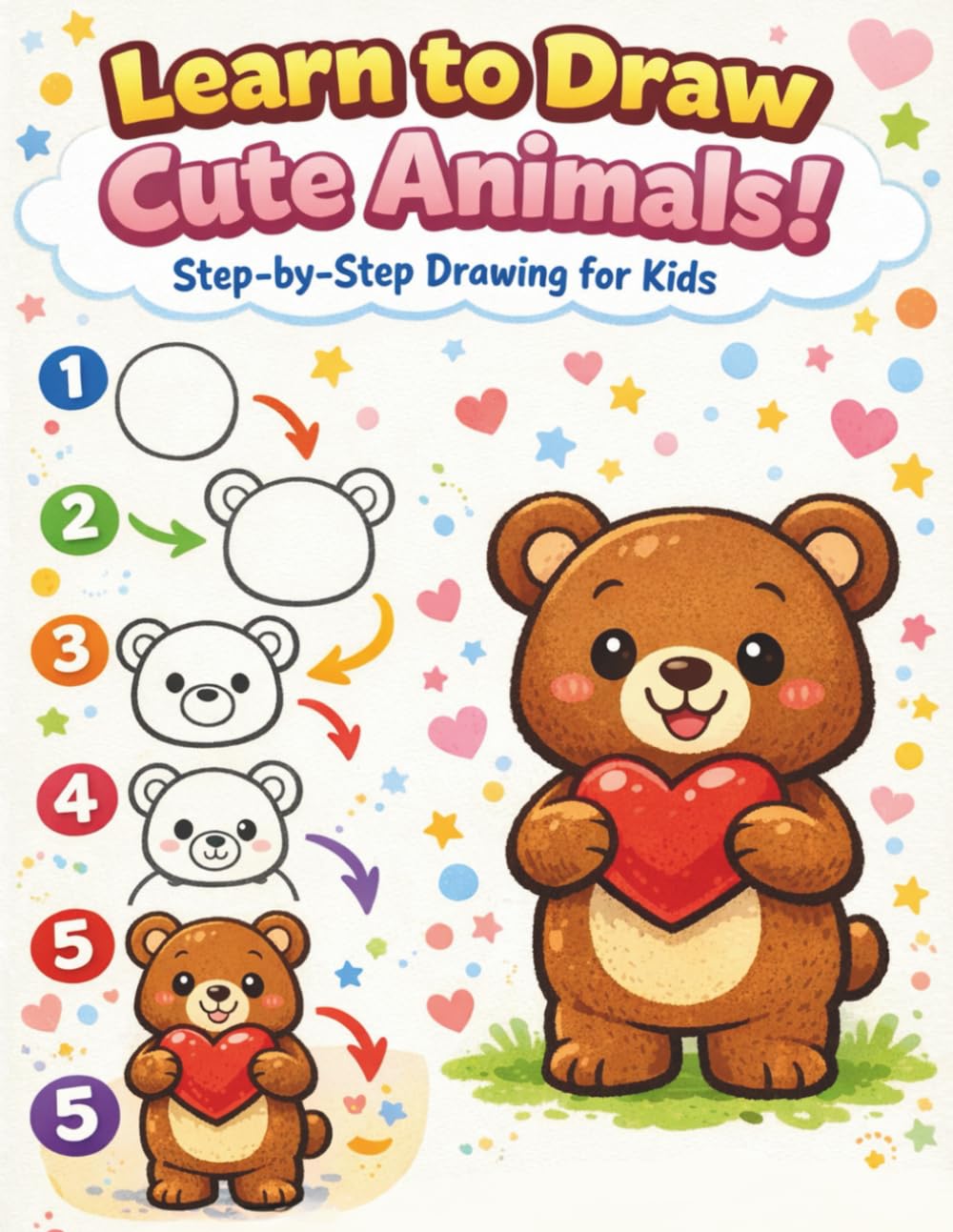 Learn To Draw Cute Animals Kids Activity Coloring Book: Step by Step Drawing For Kids Ages 3-8