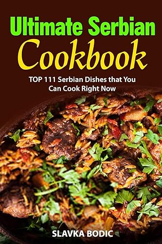 Ultimate Serbian Cookbook: TOP 111 Serbian dishes that you can cook right now: 5