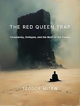The Red Queen Trap: Complexity, Collapse, and the Myth of the Future