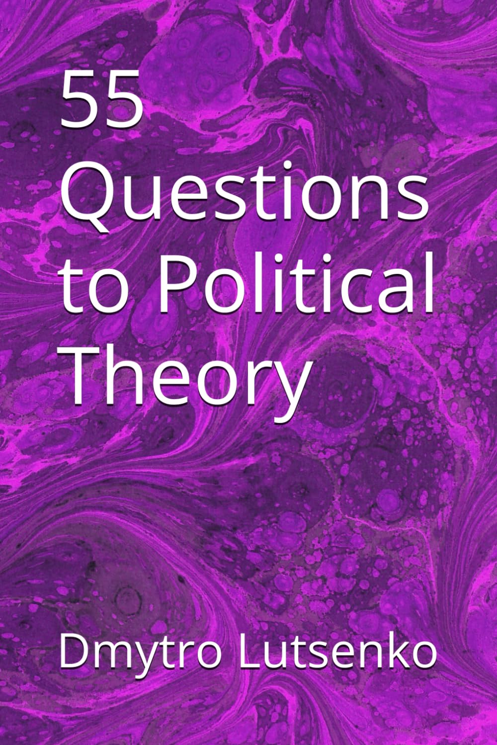 55 Questions to Political Theory (Questions to Political Science)