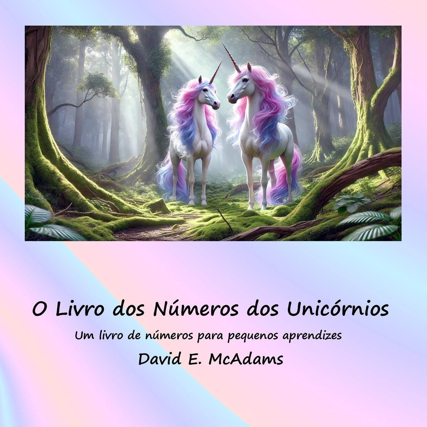 O Livro dos Números dos Unicórnios: Um livro de números para pequenos aprendizes (Livros de Matemática Para Crianças)