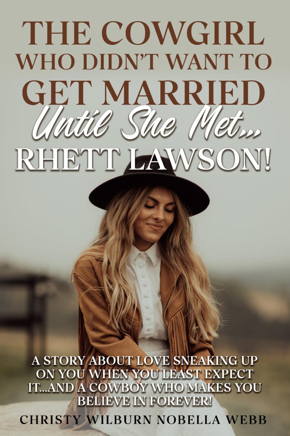 The Cowgirl Who Didn't Want To Get Married Until She Met...Rhett Lawson!: A story about love sneaking up on you when you least expect it...and a cowboy who makes you believe in forever!