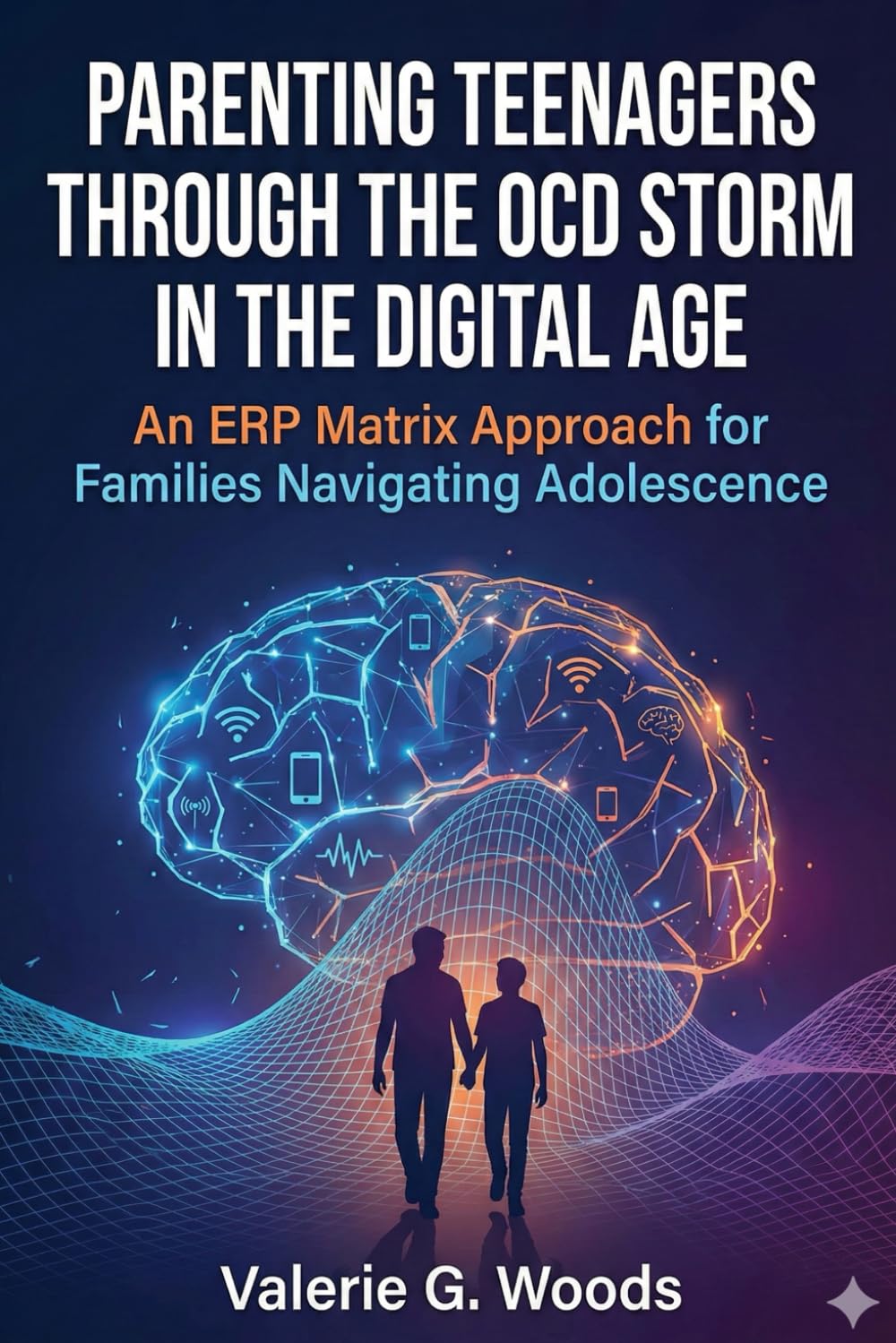 Parenting Teenagers Through the OCD Storm in the Digital Age: An ERP Matrix Approach for Families Navigating Adolescence with OCD (Ages 13–18)