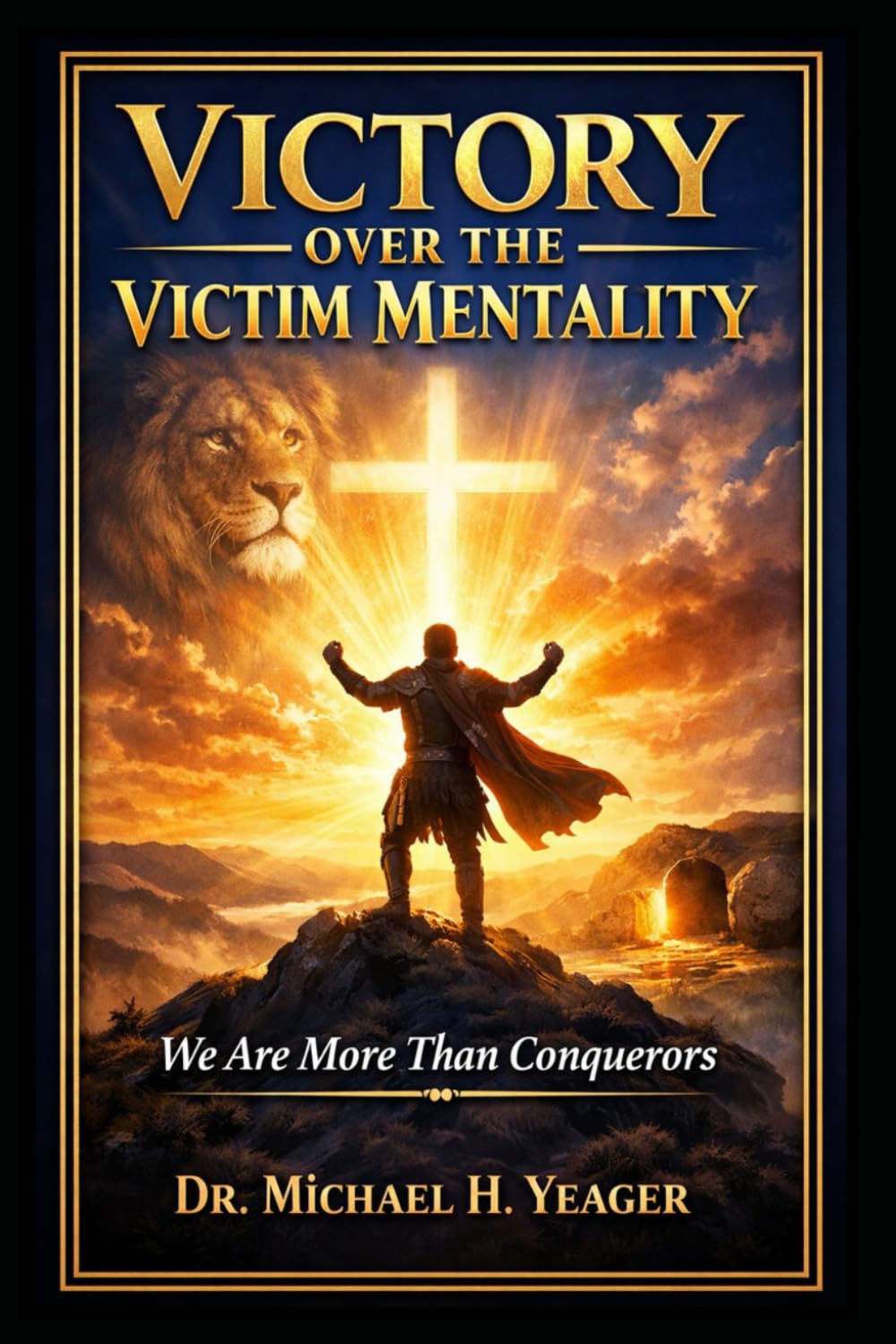 VICTORY OVER THE VICTIM MENTALITY: We Are More Then Conquerors