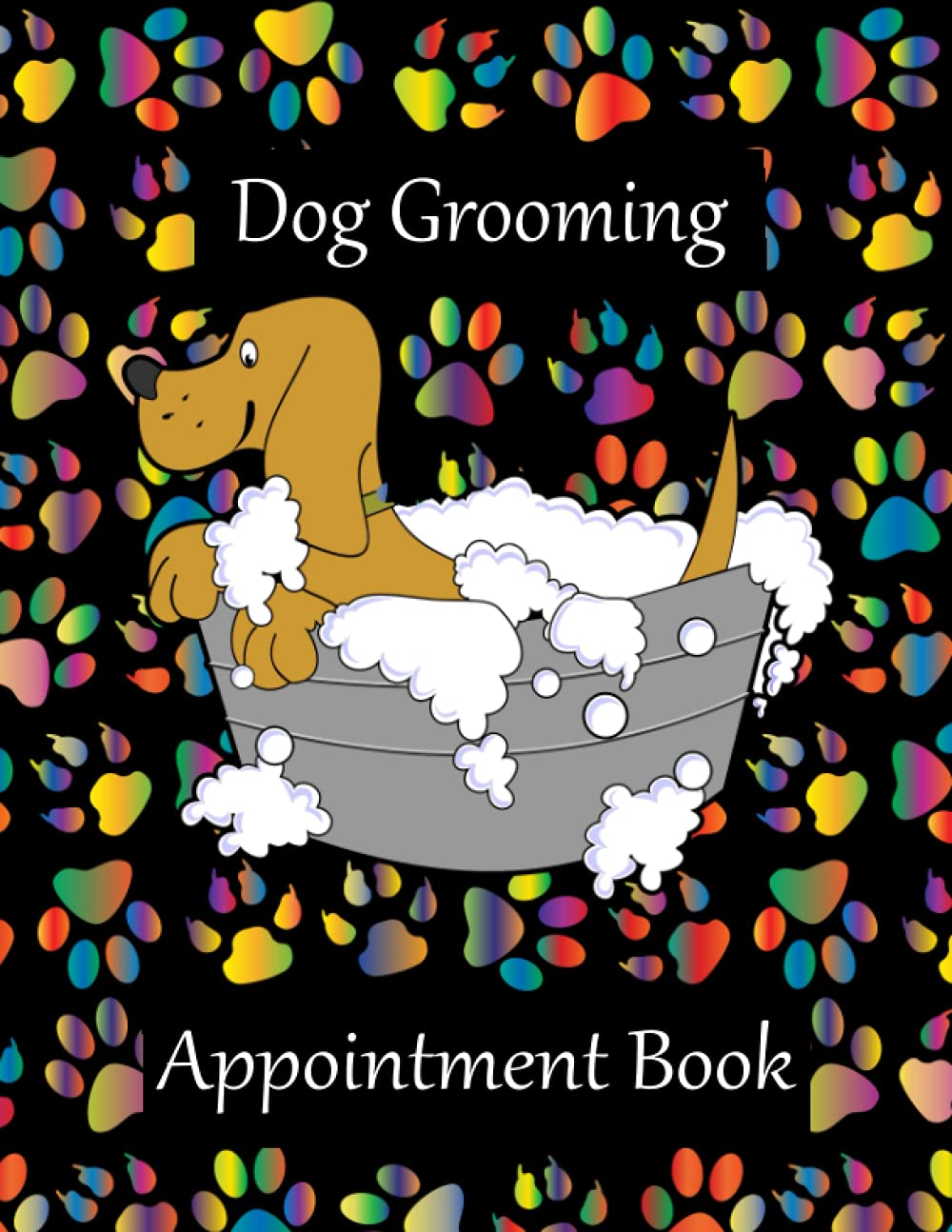 DOG GROOMING APPOINTMENT BOOK: I year (Undated) Daily Schedule Planner Diary For Pet Groomer / Barber With Hourly Slots 8AM - 7PM Monday to Sunday With 30-Minute Increments