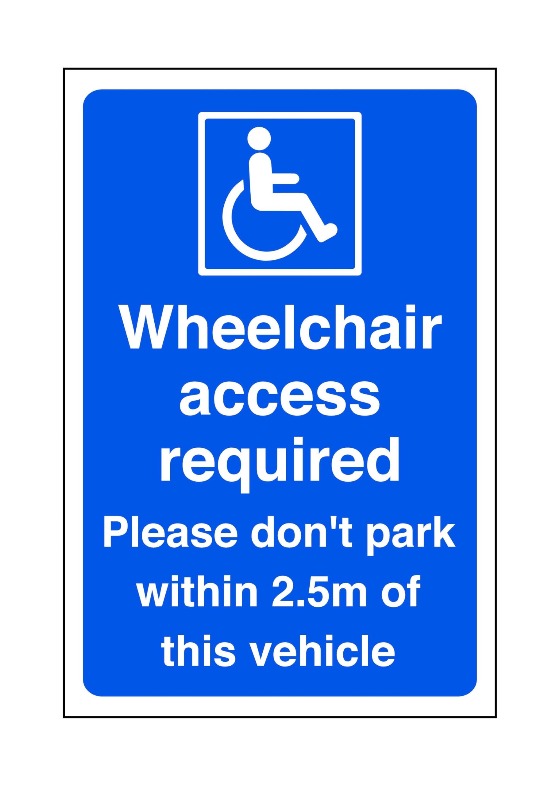 Safety First Display Ltd Blue/White Wheelchair Access Required Please Do Not Park Within 2.5M Of This Vehicle - High Tack Self-Adhesive Sticker (150Mm X 100Mm) Viewing Distance Within 3M.