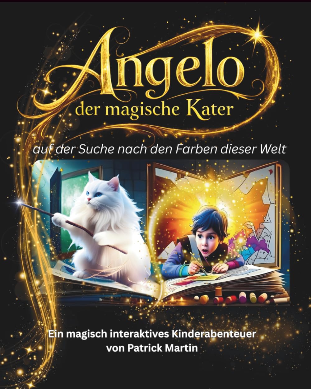 Angelo - Der magische Kater: Auf der Suche nach den Farben dieser Welt (Kunterbunte Kinderträume)