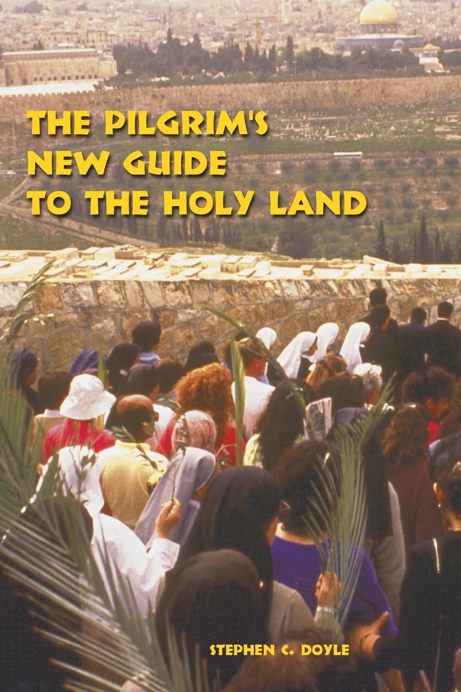 The Pilgrim's New Guide to the Holy Land: Second Edition