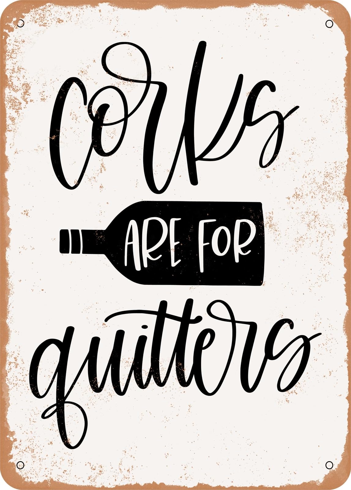 Metal Sign - Corks Are For - Vintage Rusty Look home decor
