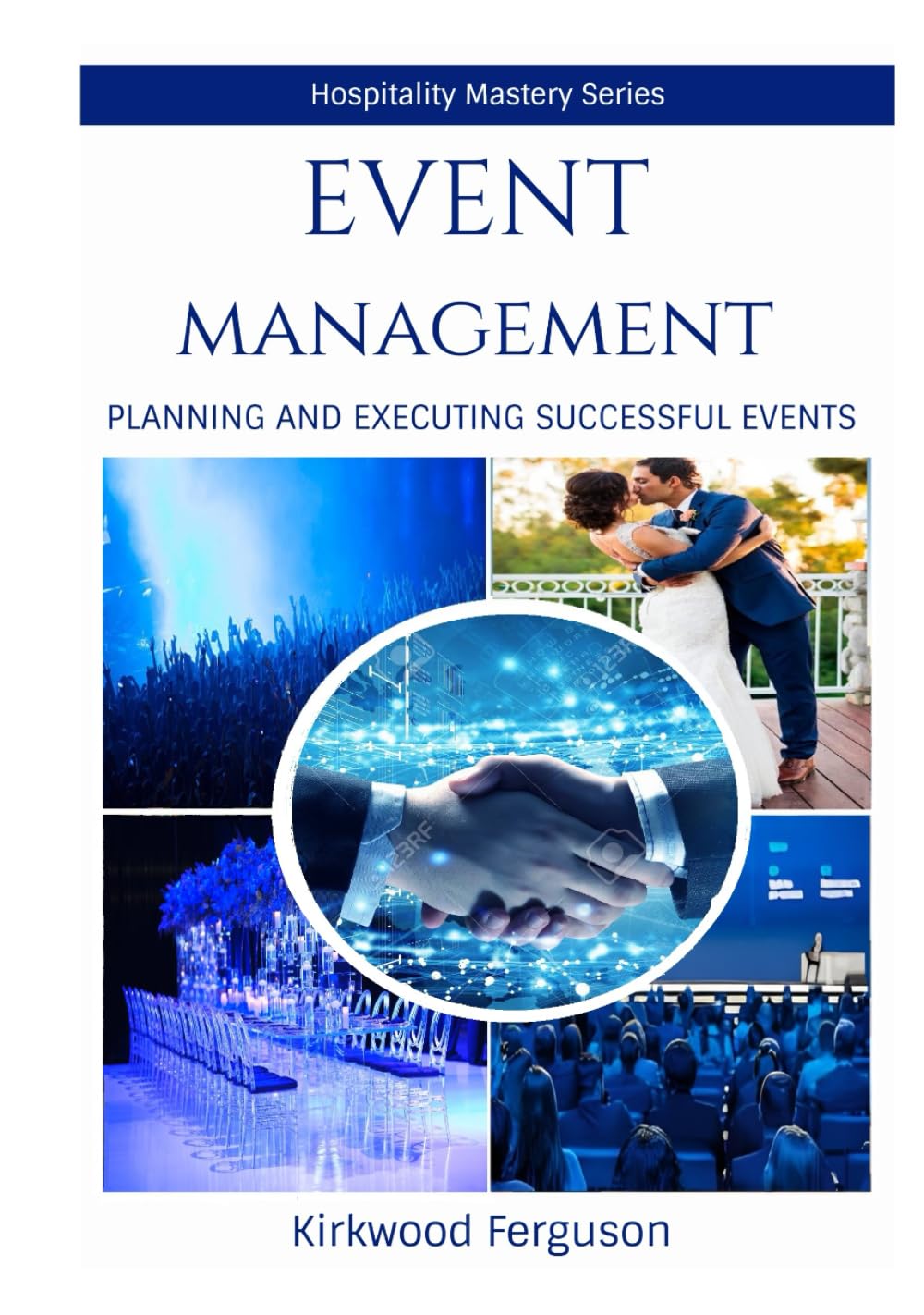 Event Management: Planning and Executing Successful Events (Hospitality and Tourism Mastery Series)