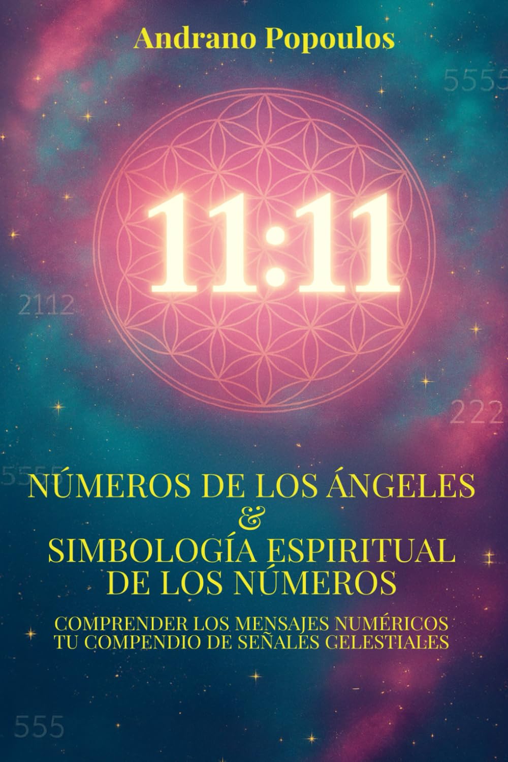 Números de los ángeles & Simbología espiritual de los números: Interpretación de 11:11, horas espejo, horas palíndromas y la simbología espiritual de ... – Guías prácticas para una vida consciente)
