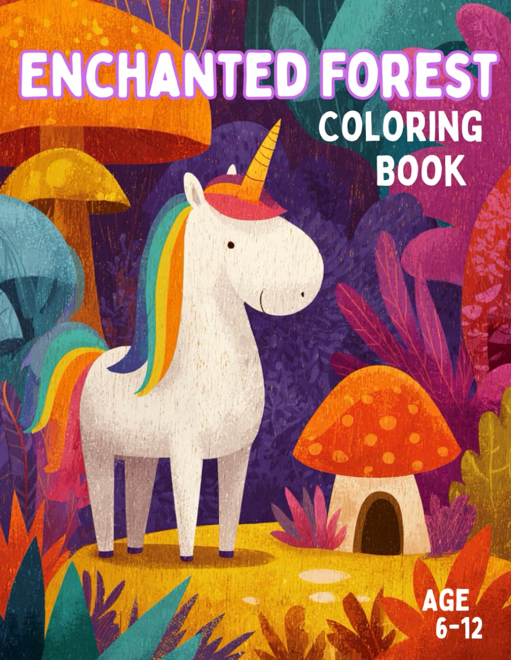 Enchanted Forest Coloring Book: Discover fairies, elves, unicorns, gnomes, and pegasus on a magical fantasy coloring journey perfect for kids ages 6–12.