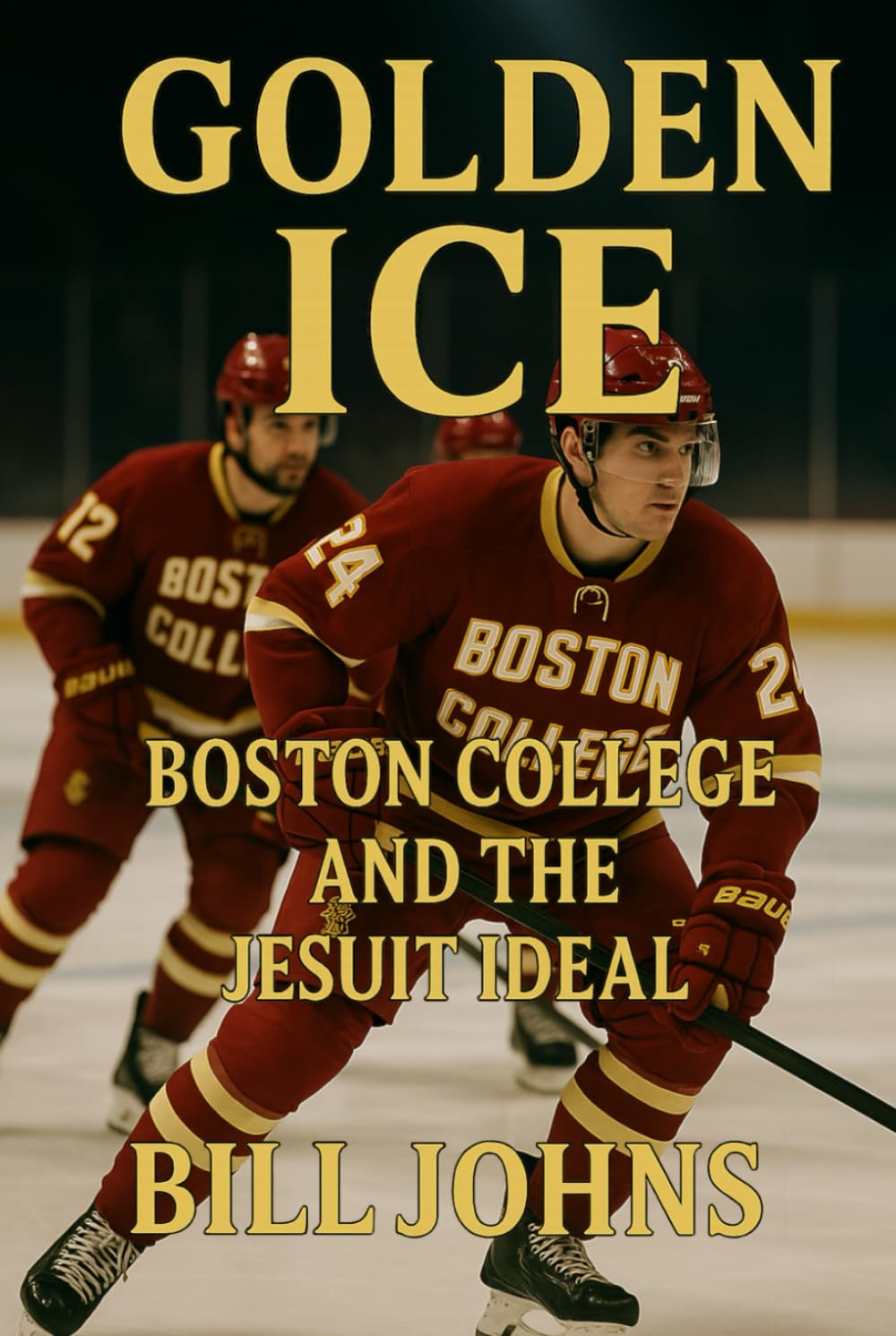 Golden Ice: Boston College and the Jesuit Ideal (Frozen Line: College Hockey and the Northern Soul)