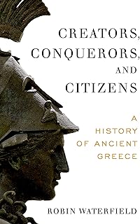 Creators, Conquerors, and Citizens: A History of Ancient Greece