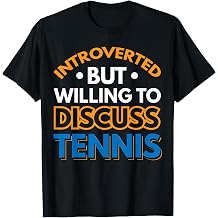 Introverted but willing to discuss tennis T-Shirt