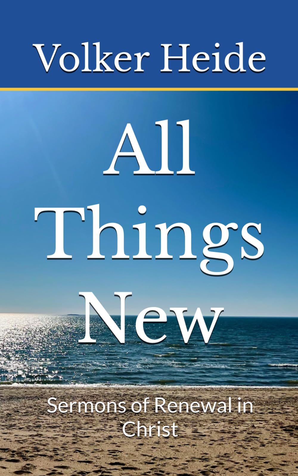 All Things New: Sermons of Renewal in Christ