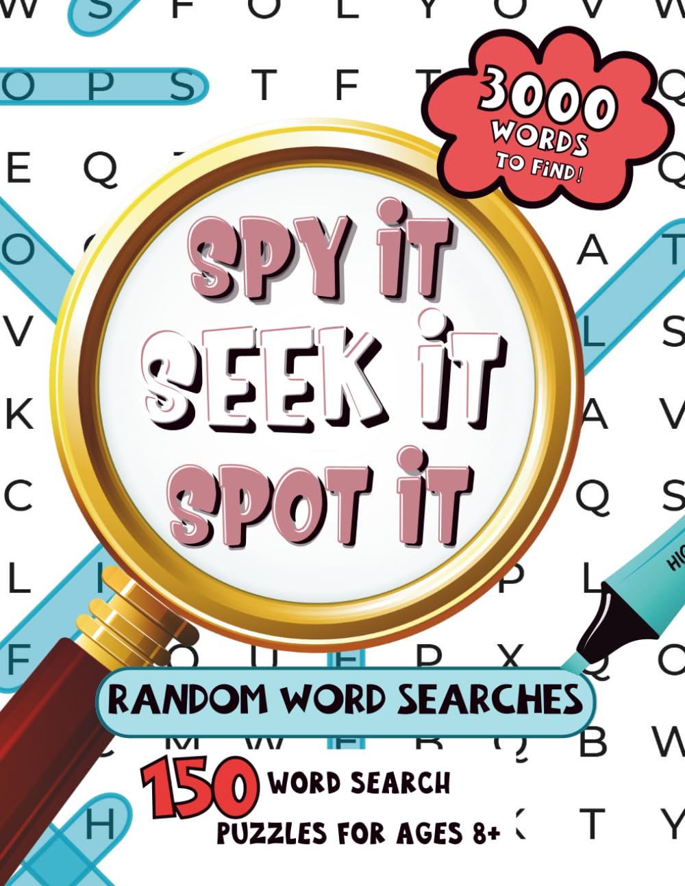 Spy It, Seek It, Spot It: Random Word Searches: 150 Word Search Puzzles for Ages 8+ · 3,000 Words to Find
