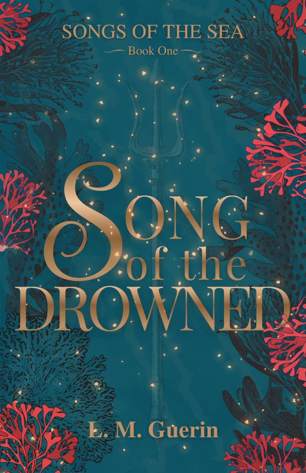 Song of the Drowned: A Dark Fairytale of Vengeance and Love (Songs of the Sea)