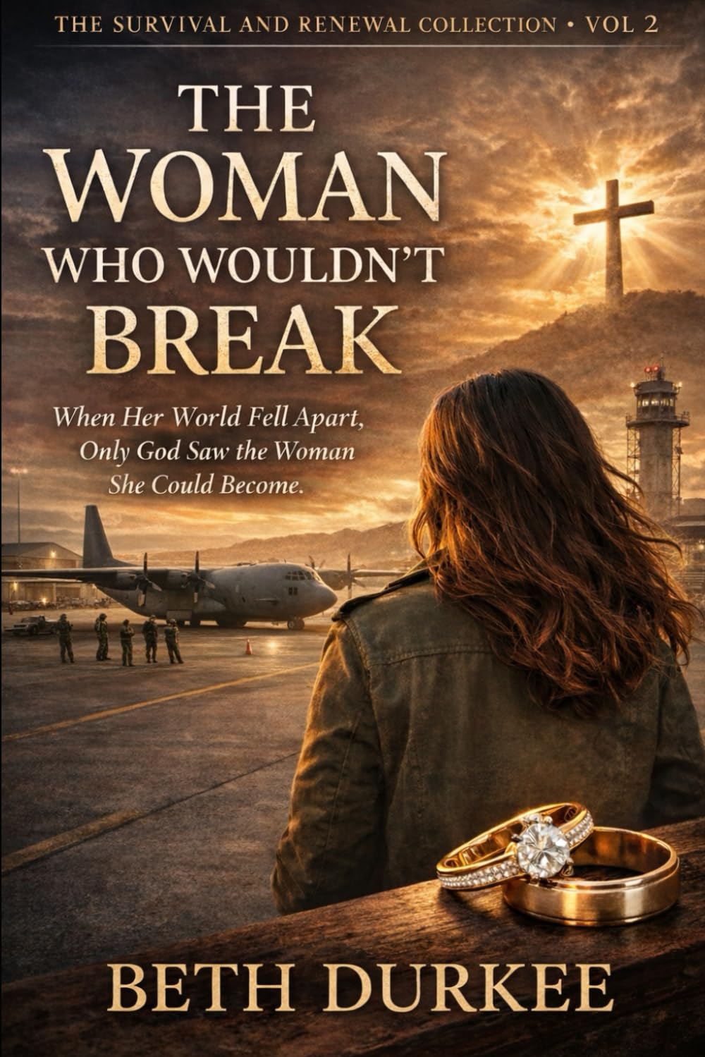 The Woman Who Wouldn't Break: When Her World Fell Apart, Only God Saw the Woman She Could Become. (The Survival & Renewal Collection)