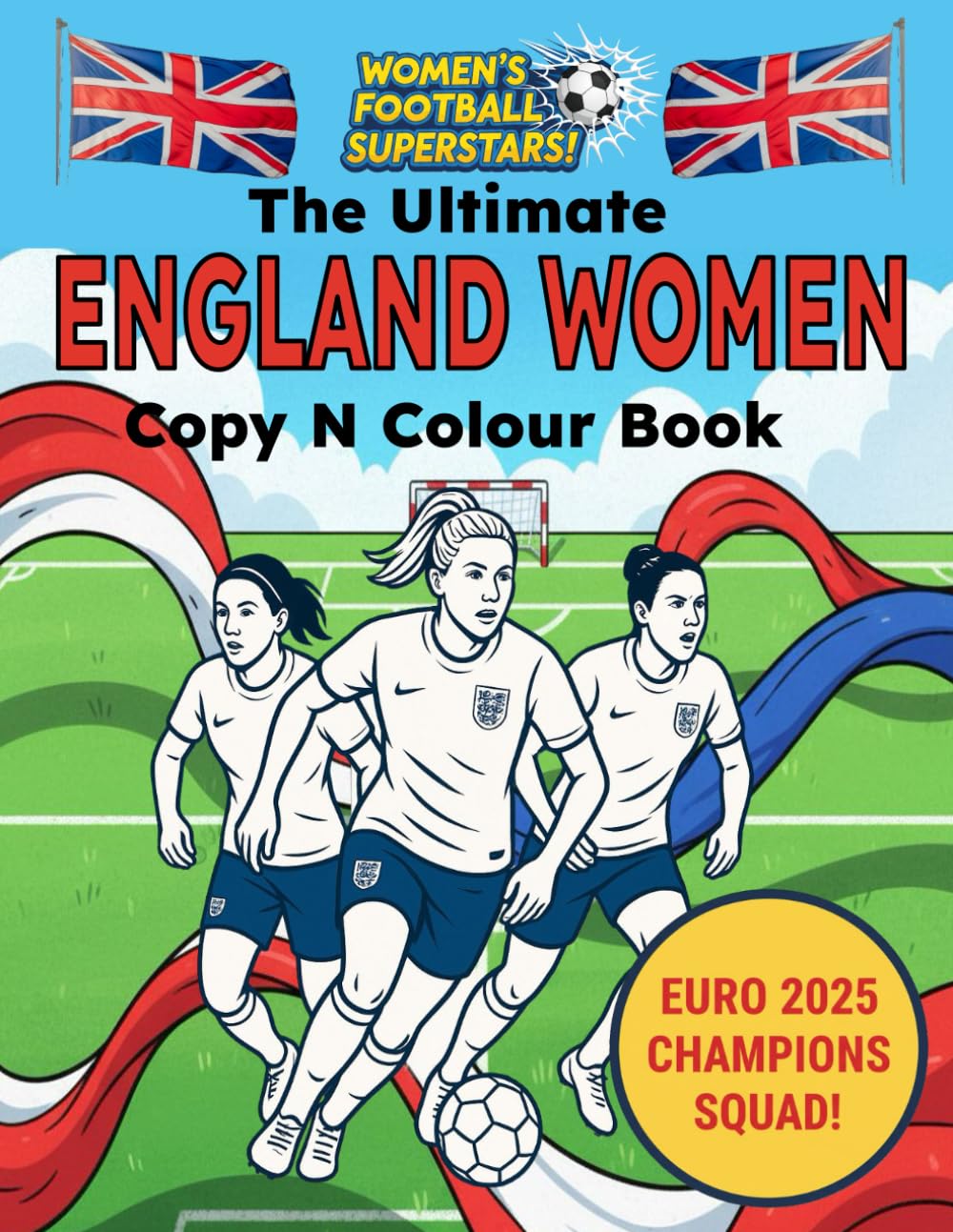 The Ultimate ENGLAND WOMEN Copy N Colour Book: Full EURO 2025 Squad! Develops art skills! (Women's Football Superstars!)