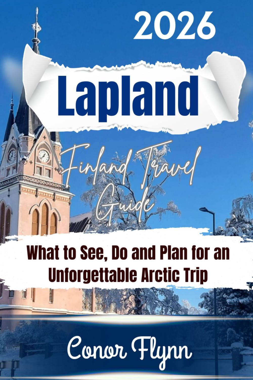 Lapland Finland travel guide: What to see, Do and Plan for an Unforgettable Artic Trip