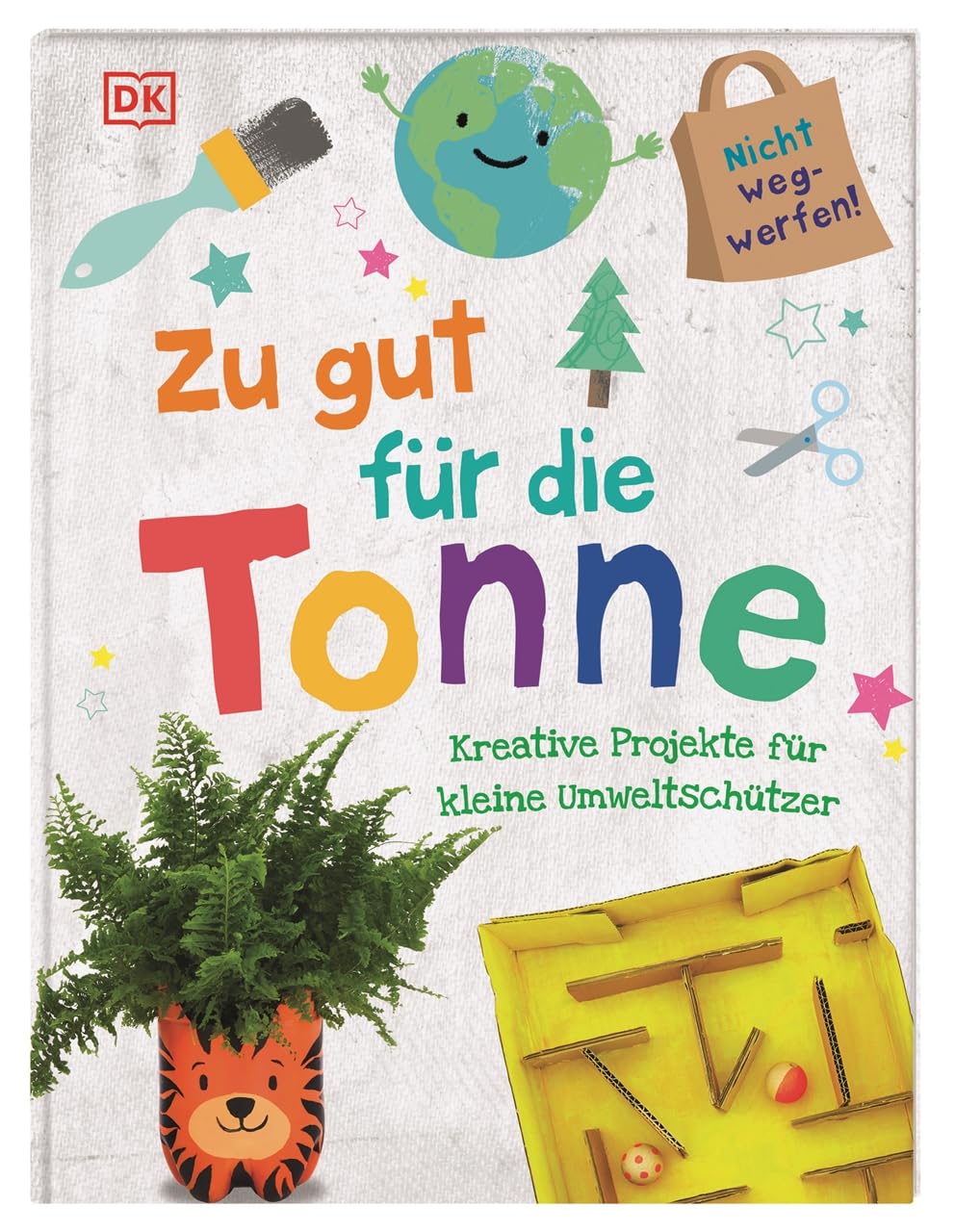 Zu gut für die Tonne + Bastelbuch + Upcycling-Ideen & Umweltwissen für Kinder