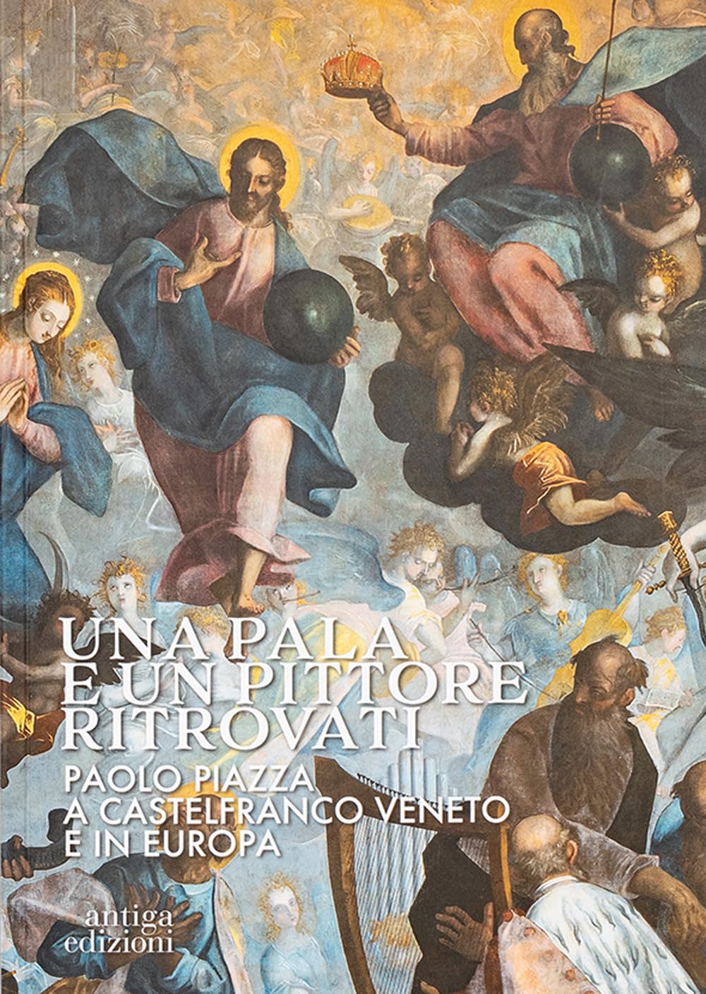 Una Pala E Un Pittore Ritrovati. Paolo Piazza A Castelfranco Veneto E In Europa - 4