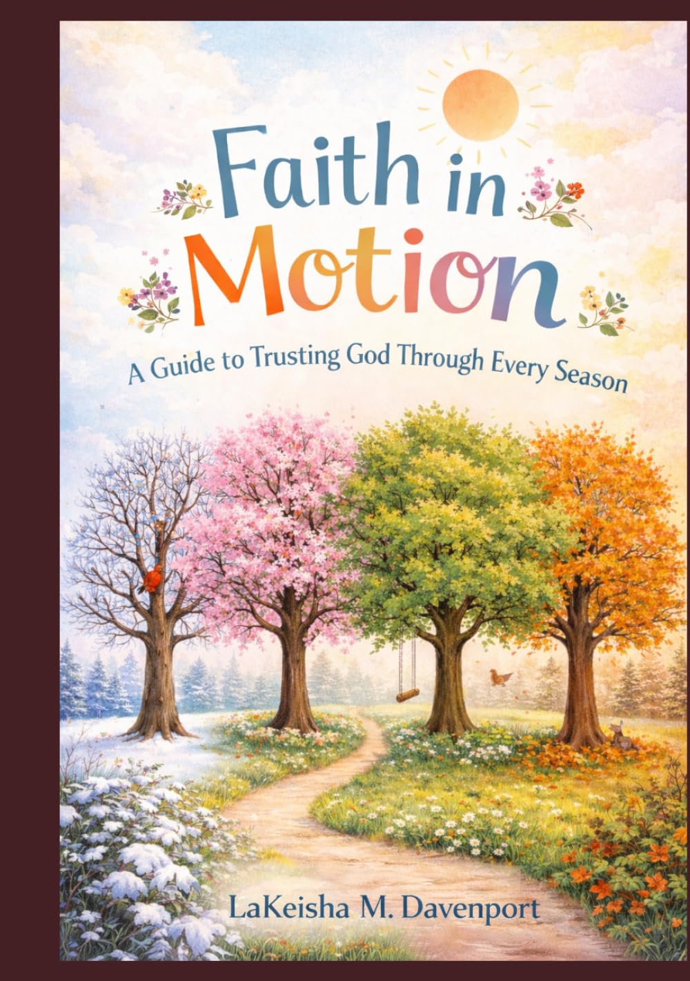 Faith in Motion: A Guide to Trusting God Through Every Season
