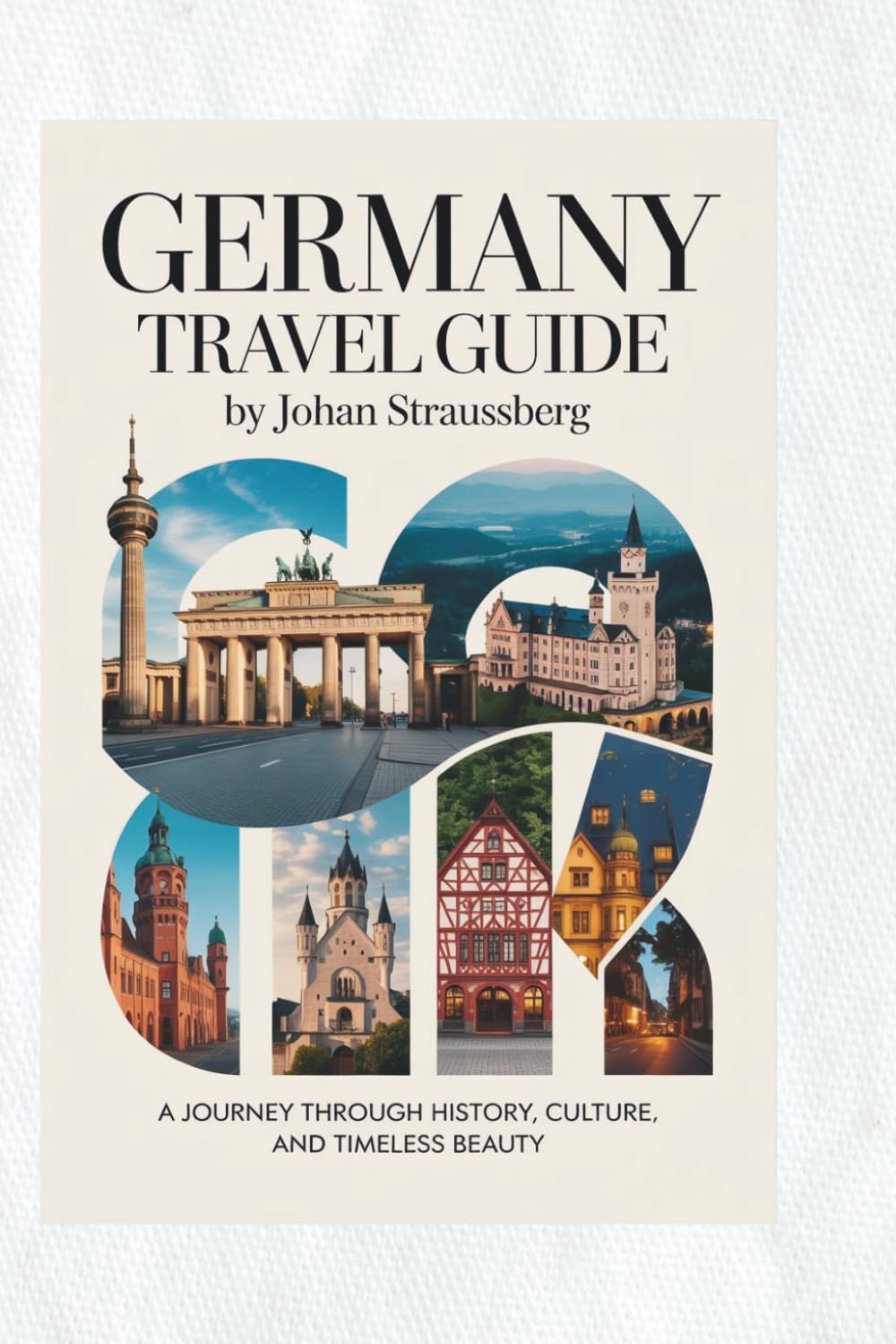 GERMANY TRAVEL GUIDE: A Journey Through History, Culture, and Timeless Beauty
