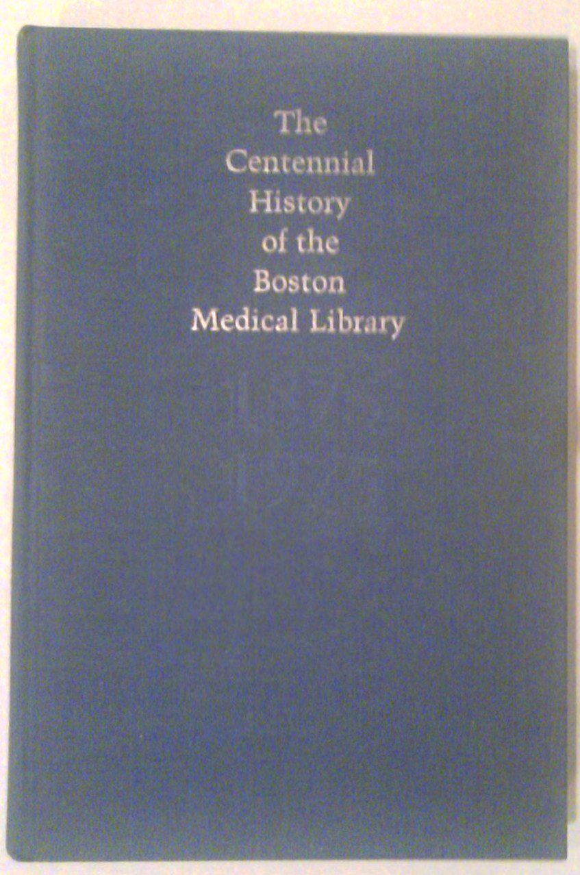 The centennial history of the Boston Medical Library, 1875-1975