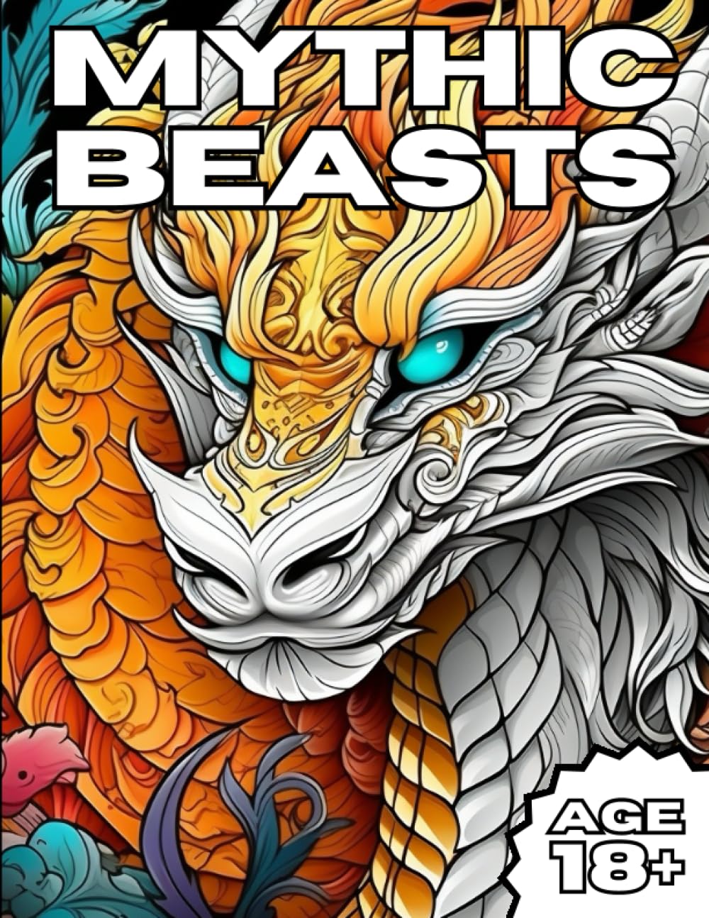 Mythic Beasts: A Fantastical Coloring Journey: Mythic Beasts: An Adult Coloring Book Full of Magical Creatures