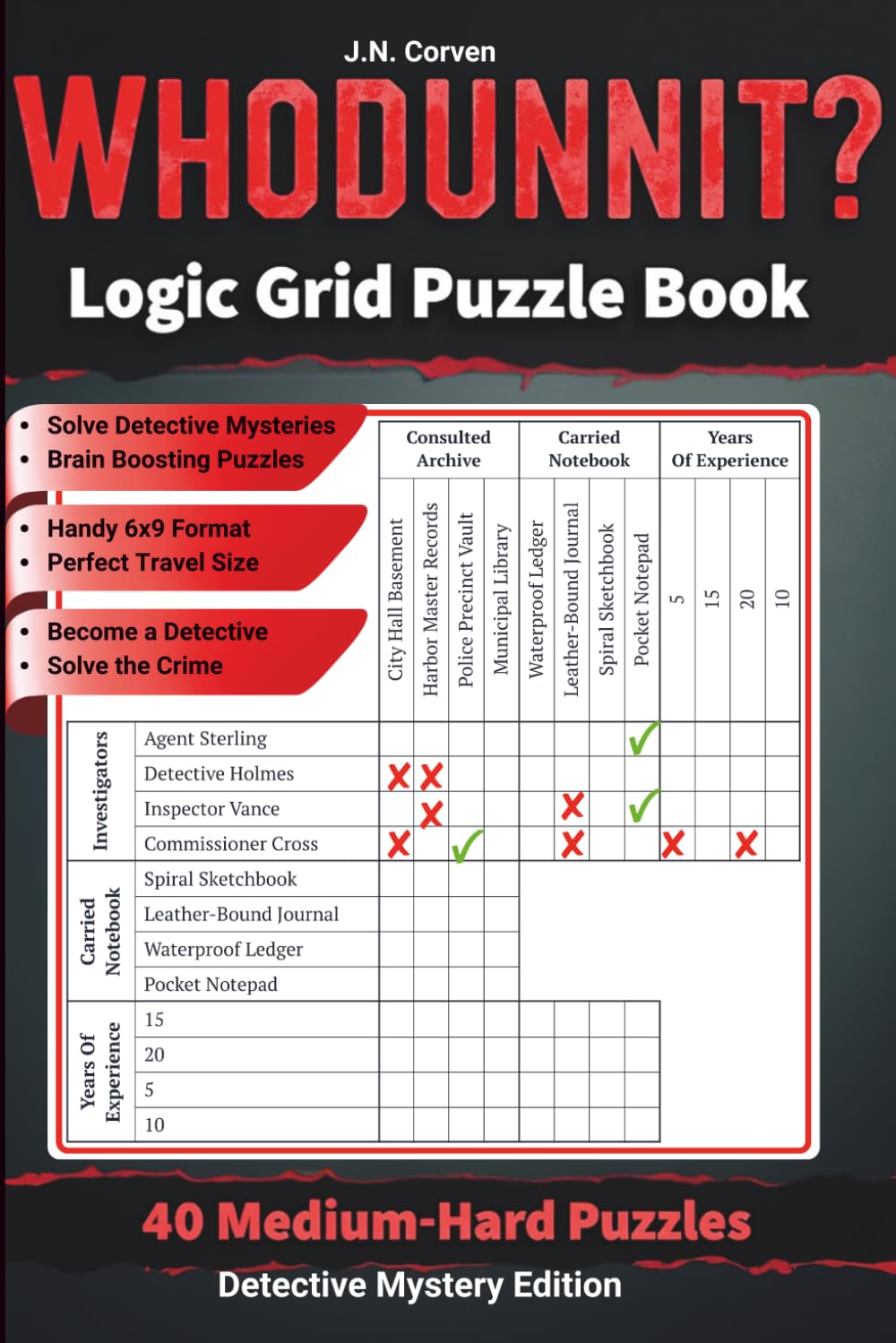 Whodunnit? Crime Logic Grid Puzzle Book: 40 Detective Mystery Logic Puzzles for Adults • Medium-Hard Brain Teasers & Puzzle Challenges. Solve Crimes ... Logic Grid Mysteries. Hard Logic Puzzles.