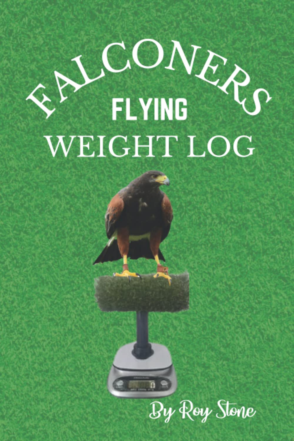 Falconers Flying Weight Log: Falconry bird flying weight records Book