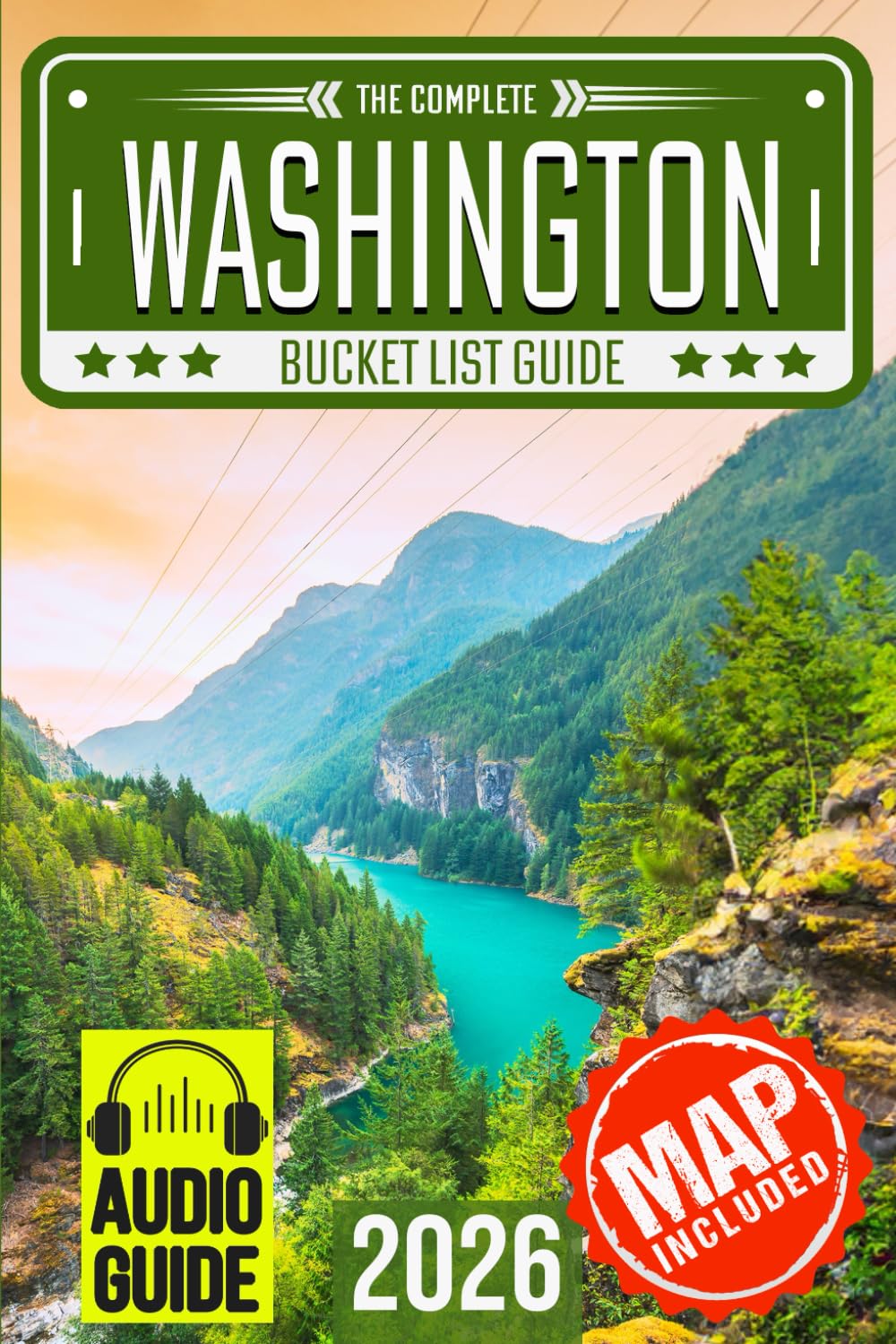 Washington Bucket List: Set Off on 150 Epic Adventures and Discover Incredible Destinations to Live Out Your Dreams While Creating Unforgettable Memories that Will Last a Lifetime. (Map Included)