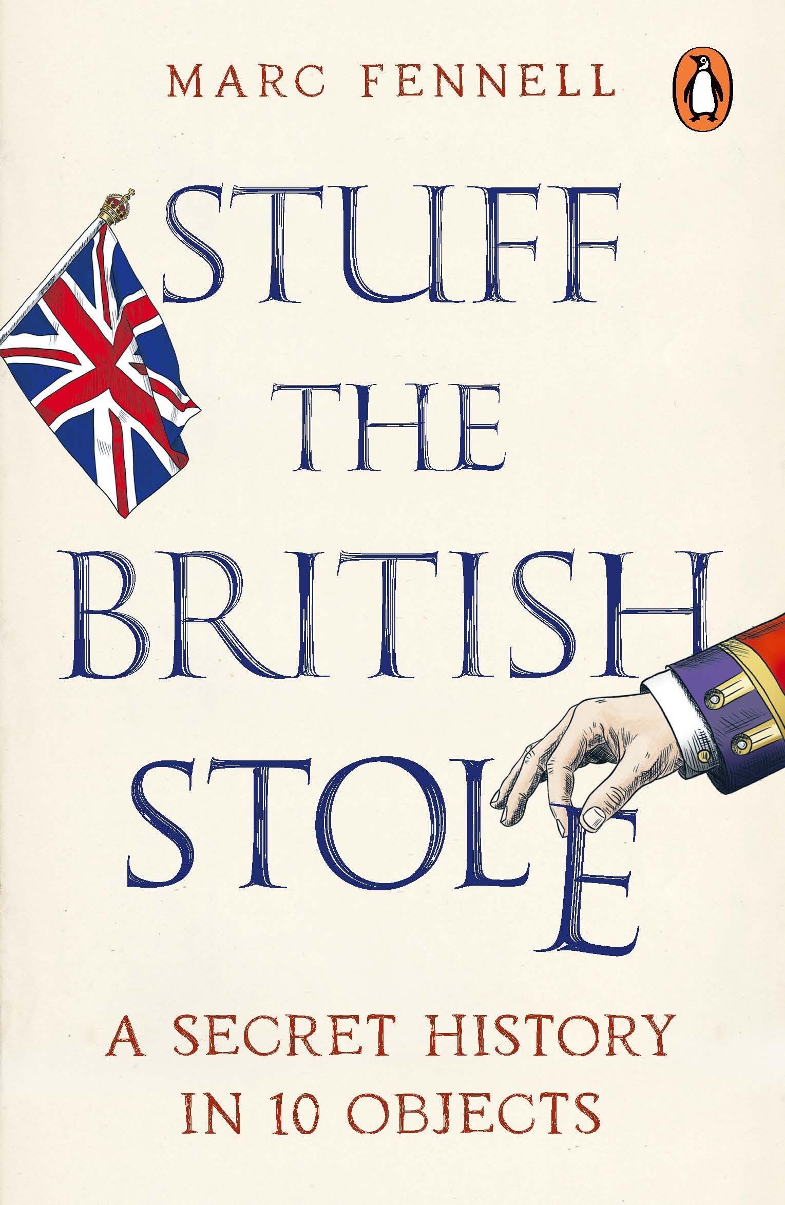 Stuff the British Stole: A Secret History in 10 Objects