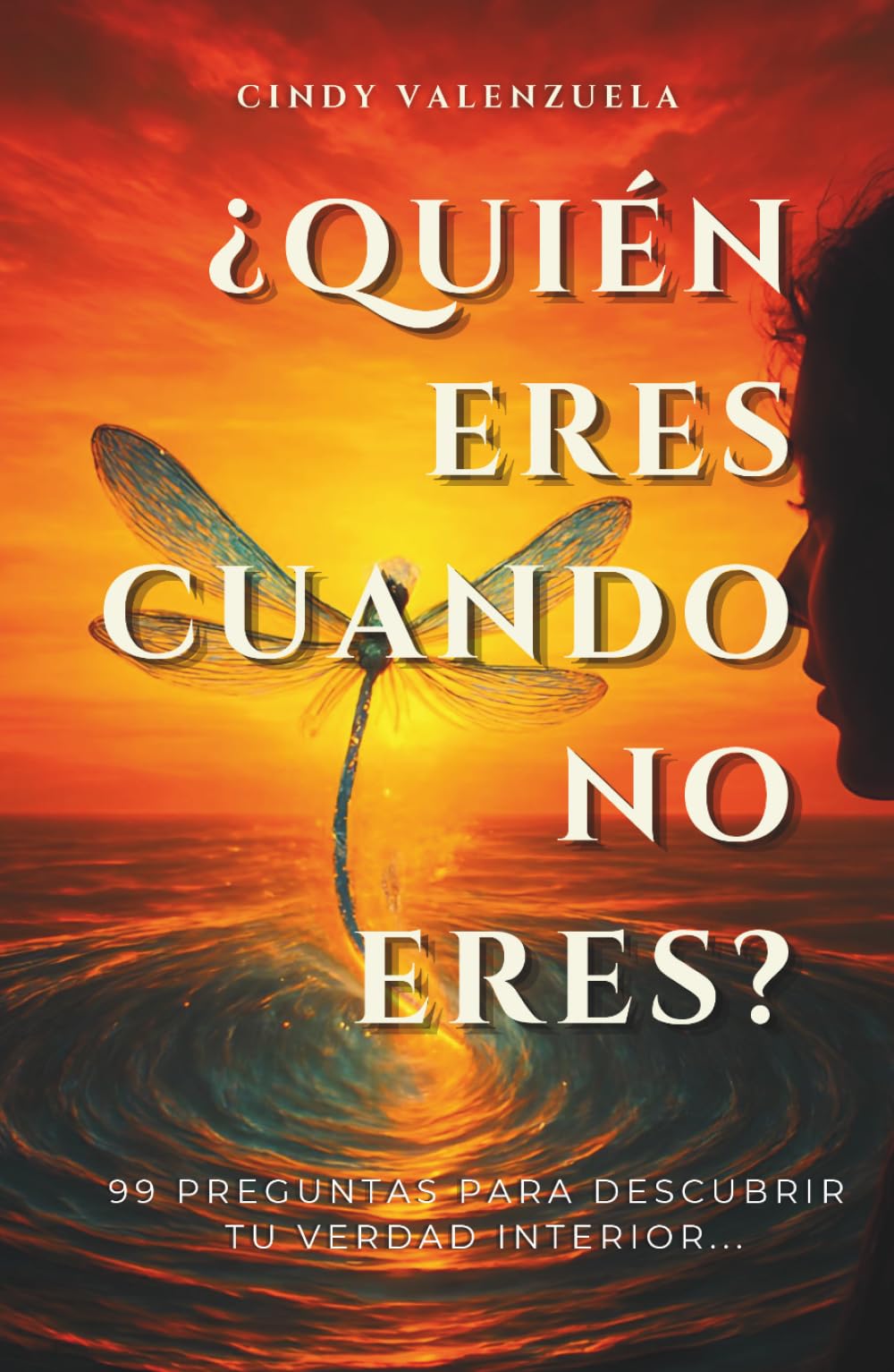 ¿QUIÉN ERES CUANDO NO ERES?: 99 preguntas para descubrir tu verdad interior...