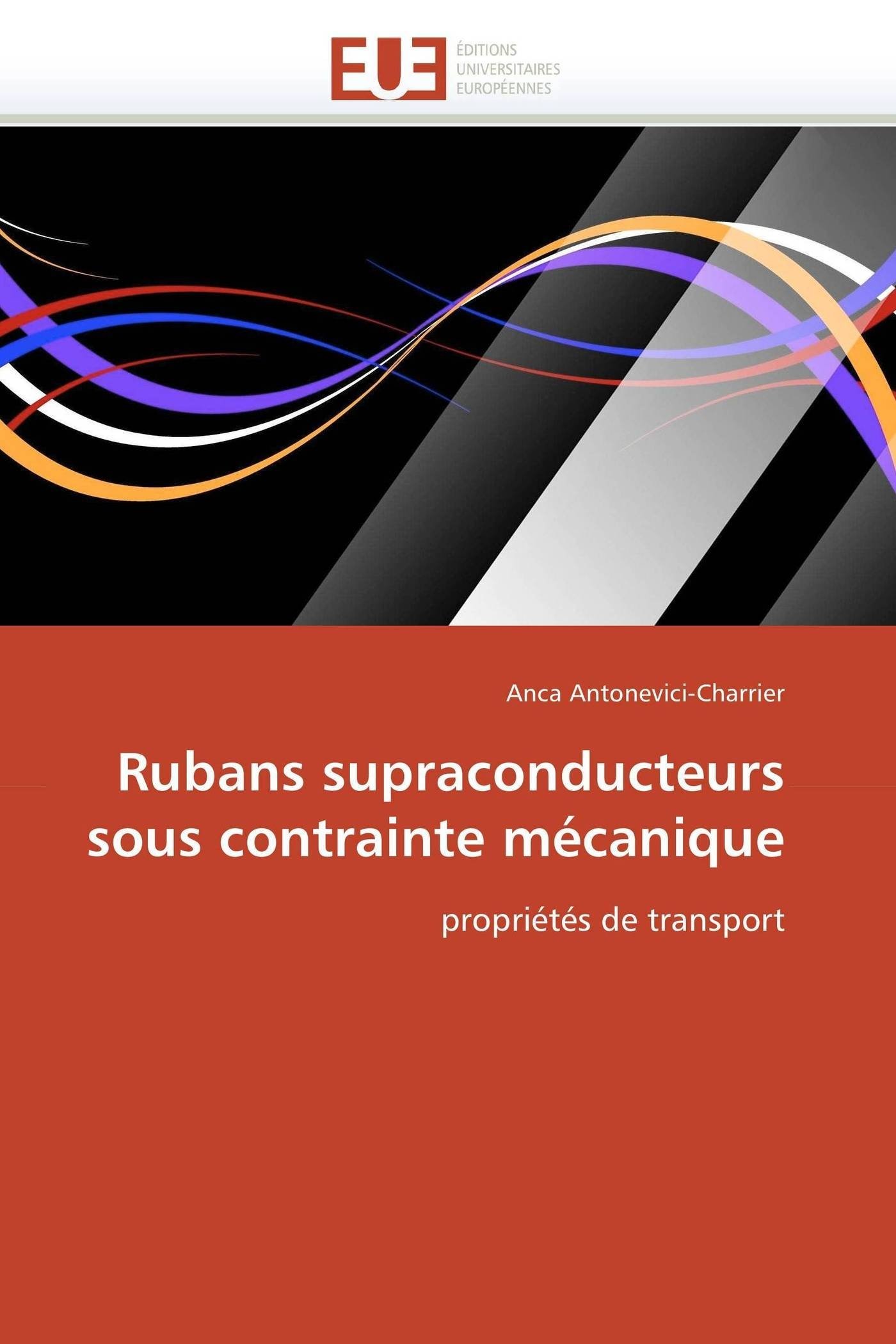 Rubans supraconducteurs sous contrainte mécanique: propriétés de transport (Omn.Univ.Europ.)
