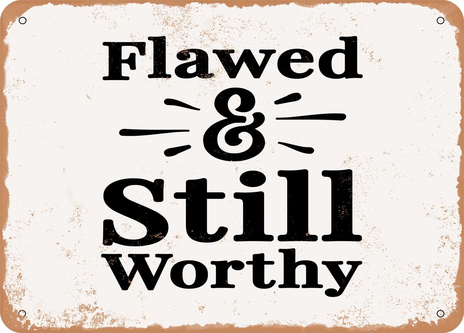 Miaomansenstore Metal Sign - Flawed And Still Worthy - 2 - Vintage Look Sign Home Decor