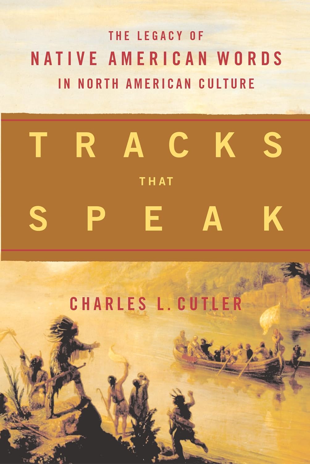 Tracks That Speak The Legacy of Native American Words in North American Culture Cutler