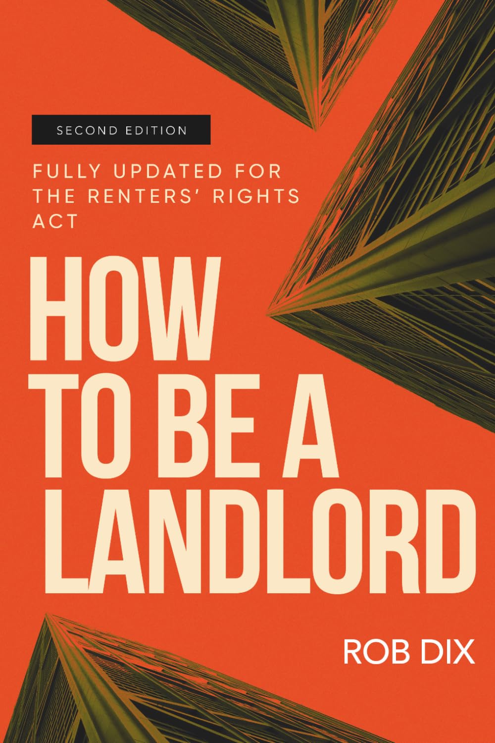 How To Be A Landlord (Second Edition): The Definitive Guide to Letting and Managing Your Rental Property
