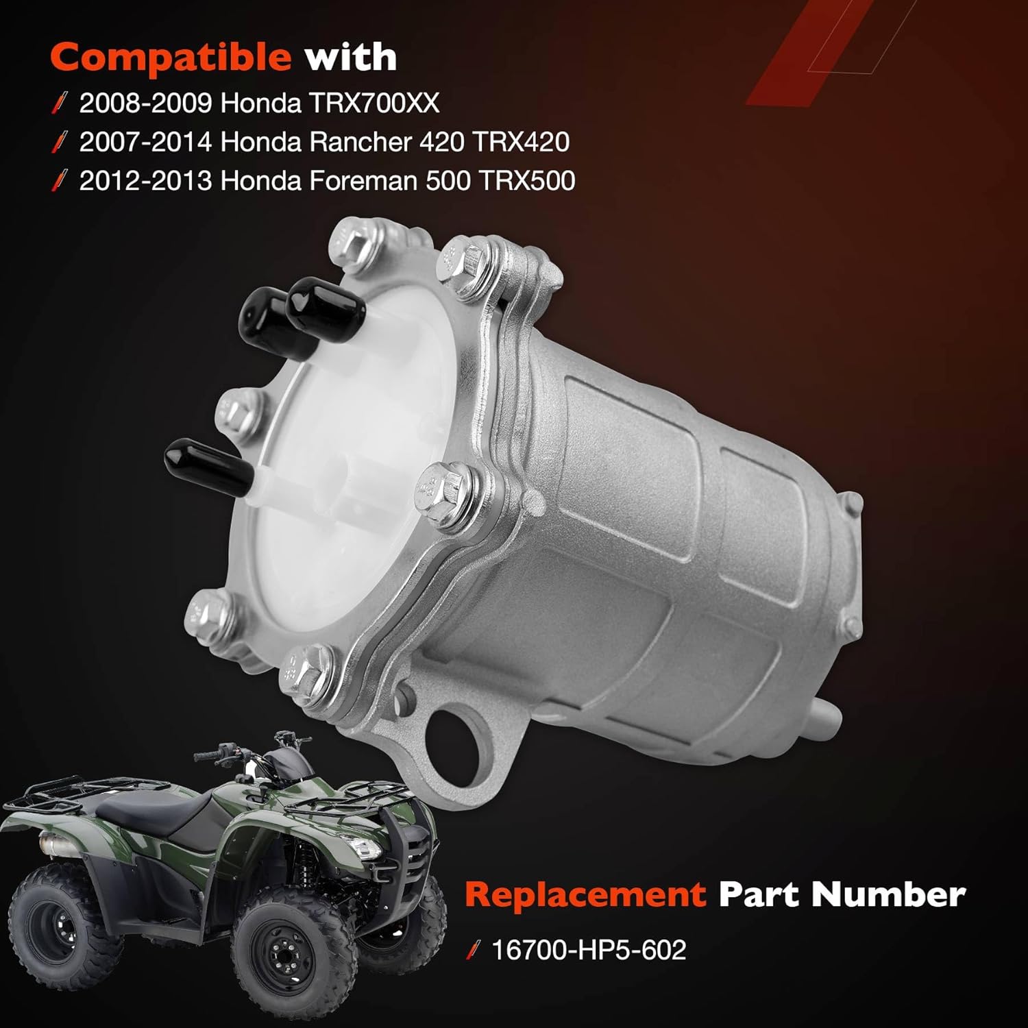 Fuel Pump Compatible with Honda ATV Models（2007-2014 Rancher 420 TRX420, 2012-2013 Foreman 500 TRX500, 2008-2009 TRX700XX）- Replace# 16700-HP5-602