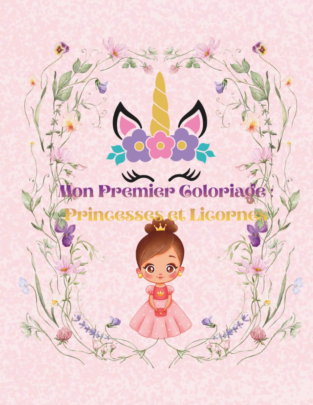 Mon premier coloriage : Princesses et Licornes