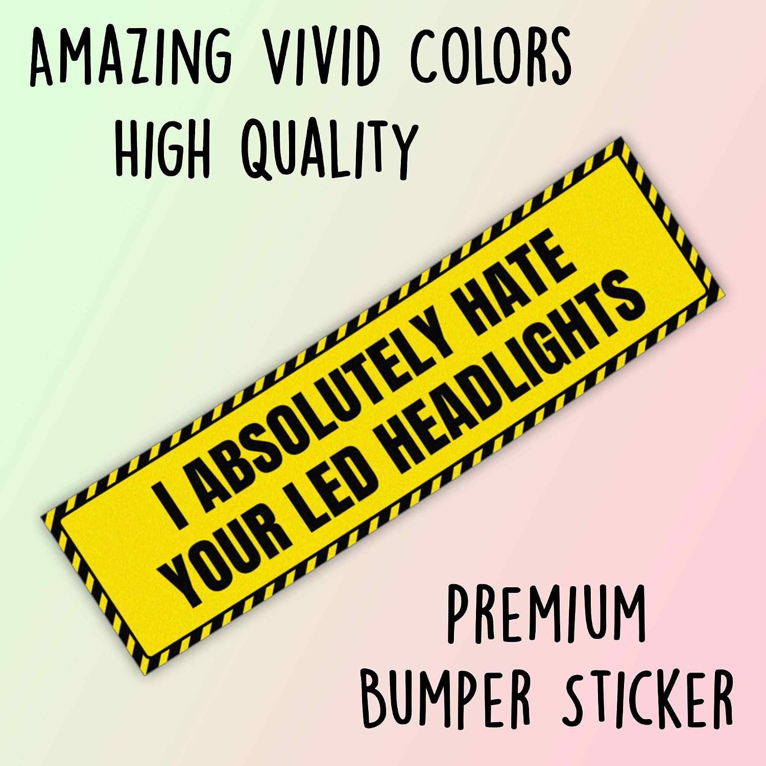 I Absolutely Hate Your LED Headlights Vinyl Funny Bumper Sticker Weather-Resistance for Bumper, Trucks, Cars image 3