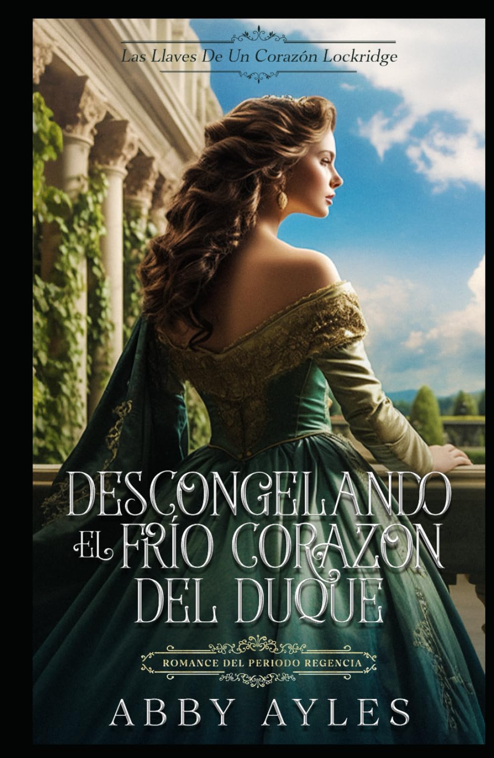 Descongelando El Frío Corazon Del Duque: Romance Del Periodo Regencia (Las Llaves De Un Corazón Lockridge)