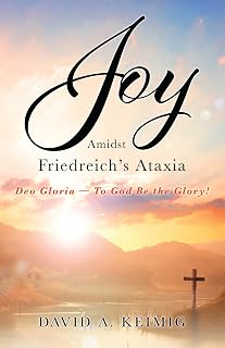 Joy Amidst Friedreich's Ataxia: Deo Gloria — To God Be the Glory!
