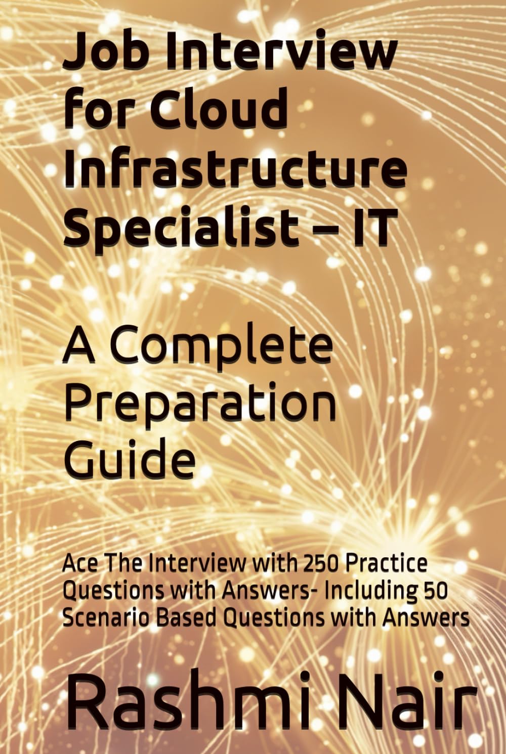 Job Interview for Cloud Infrastructure Specialist – IT: A Complete Preparation Guide: Ace The Interview with 250 Practice Questions with Answers- ... with Answers (Data Centers - Careers)