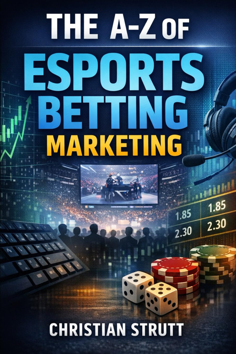 The A-Z of Esports Betting Marketing: by Christian Strutt of Milton Keynes Marketing (iGaming Marketing Agency Strategies, Tips and Guides)