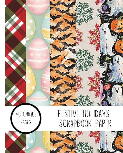Celebrate the Year: Festive Holidays Scrapbook Paper: 45 Pages for Every Major US Holidays 8" x 10" Paperback – May 15, 2025