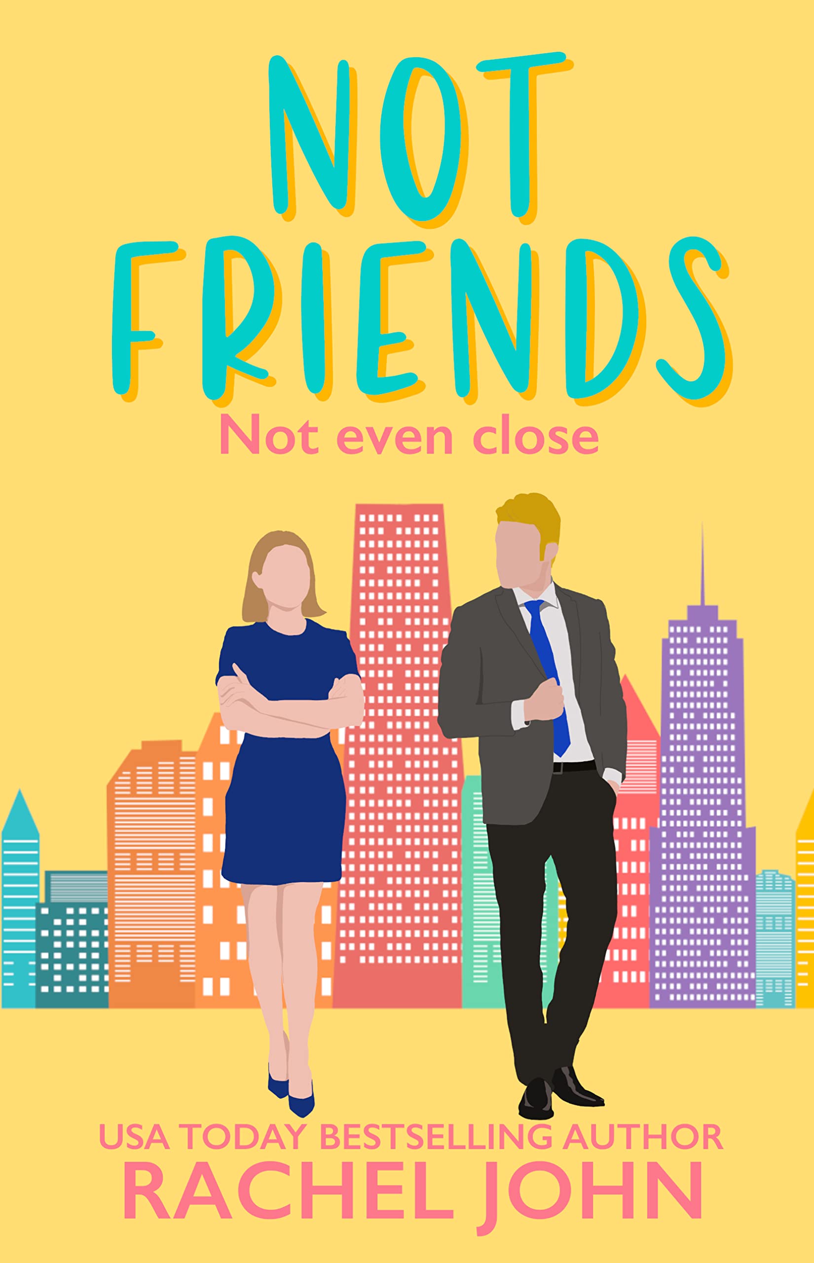 Not Friends: A Sweet Enemies to Lovers Romantic Comedy (Sworn to Loathe You Book 3)